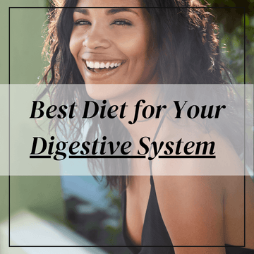 What is the Best Diet for Your Digestive System?