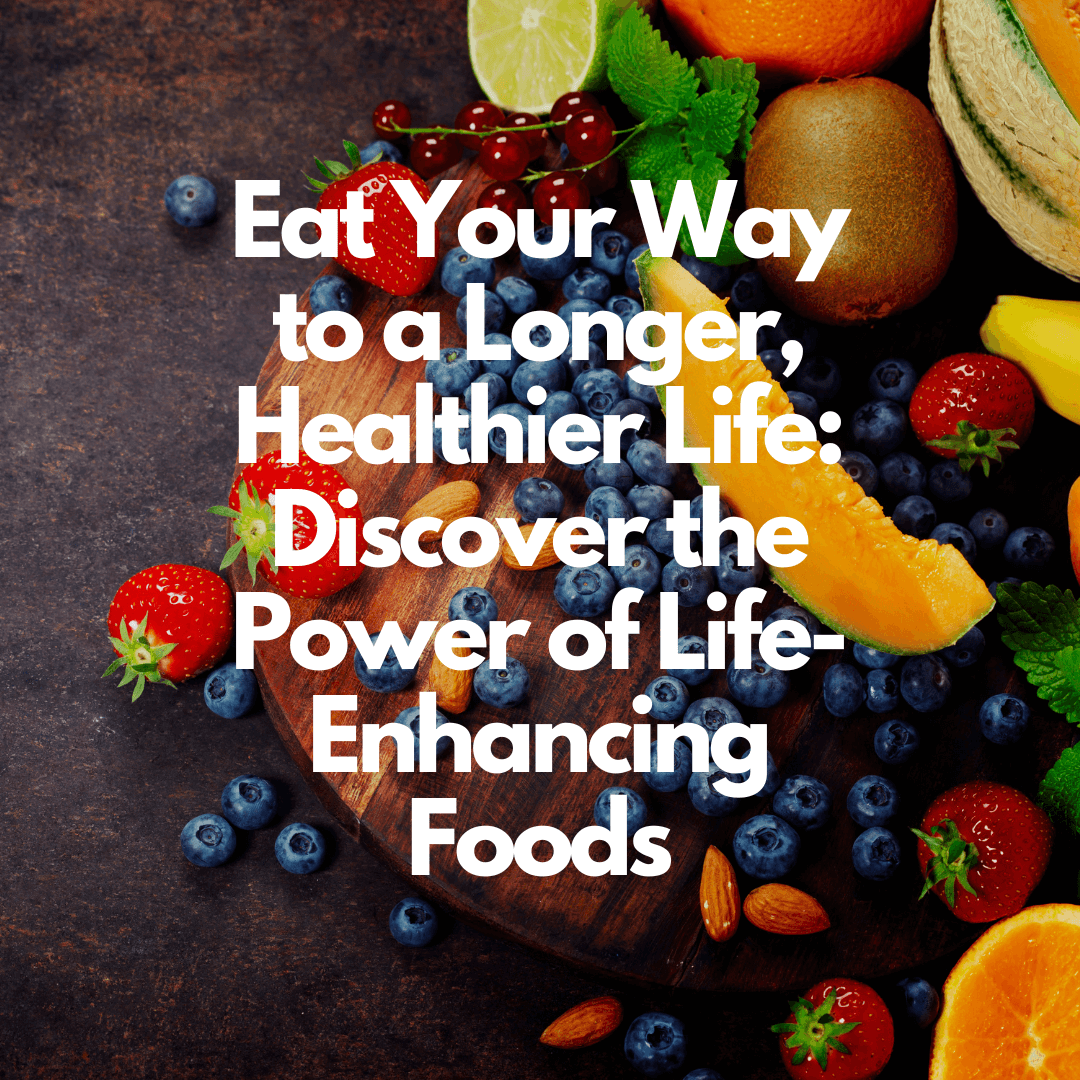 The Best Foods That Could Increase Your Life Expectancy