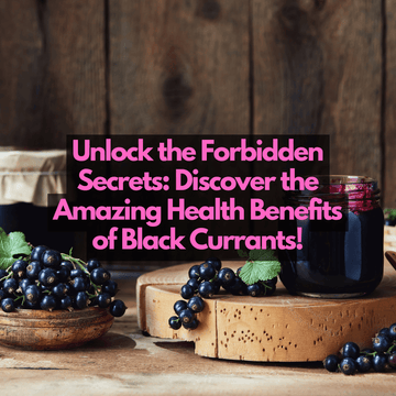 The Amazing Health Benefits and Uses of Black Currant (the Forbidden Fruit)